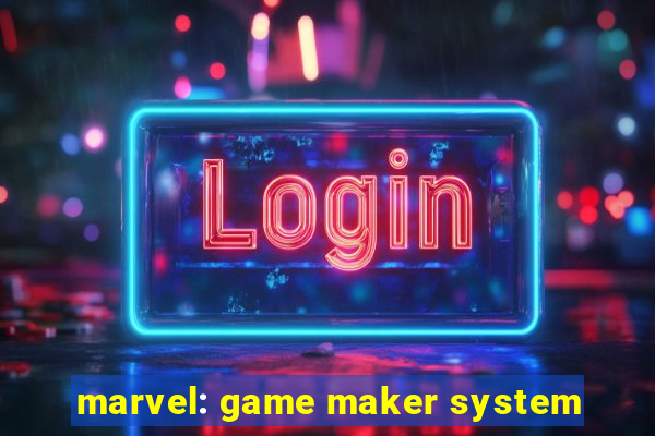 marvel: game maker system